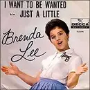 7'' - Brenda Lee - I Want To Be Wanted (Per Tutta La Vita) / Just A Little