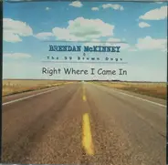 Brendan McKinney And The 99 Brown Dogs - Right Where I Came In