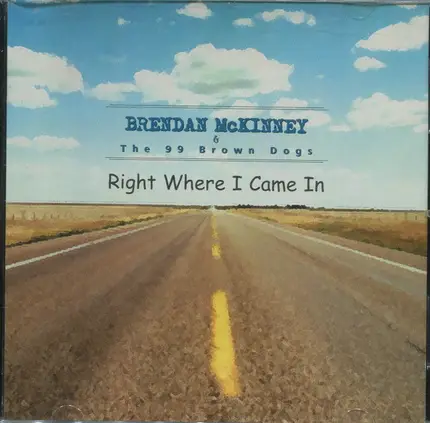 Brendan McKinney And The 99 Brown Dogs - Right Where I Came In