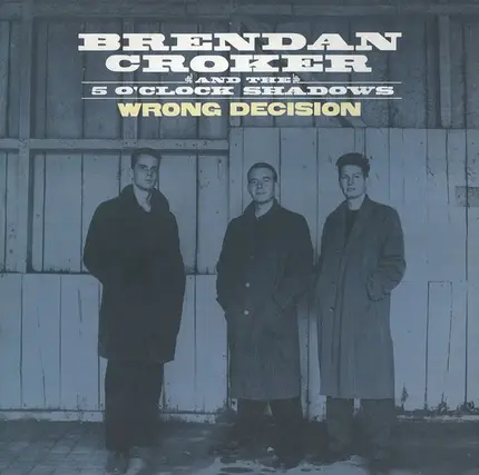 Brendan Croker And The 5 O'Clock Shadows - Wrong Decision