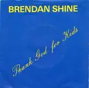 7inch Vinyl Single - Brendan Shine - Thank God For Kids