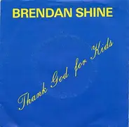 Brendan Shine - Thank God For Kids