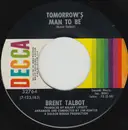 7inch Vinyl Single - Brent Talbot - Tomorrow's Man To Be / Gotta Belong Somewhere