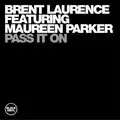 Brent Laurence Featuring Maureen Parker - Pass It On