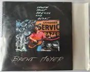 Brent Moyer - Truth, Trust, Dreams And Heart