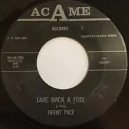 Brent Pace - Take Back A Fool