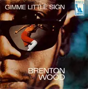 Brenton Wood - Gimme Little Sign