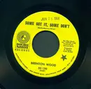7inch Vinyl Single - Brenton Wood - Some Got It, Some Don't - Alt. Layout 2