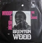 7inch Vinyl Single - Brenton Wood - Whoop It On Me