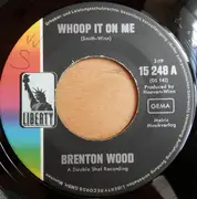 7inch Vinyl Single - Brenton Wood - Whoop It On Me