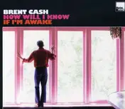 Brent Cash - HOW WILL I KNOW IF I'M ..