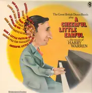 Warren, Gorman a.o. - The Great British Dance Bands play A Cheerful Little Earful ... the music of Harry Warren