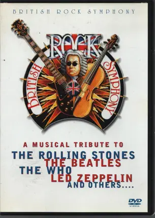 British Rock Symphony - A Musical Tribute To The Rolling Stones, The Beatles, The Who, Led Zeppelin And Others...
