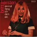 7inch Vinyl Single - Britt Kersten - Einmal Fang Ich Dich Ein / Männer Müssen Männer Sein