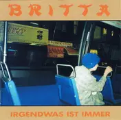 Britta - Irgendwas Ist Immer