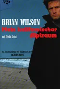 Brian Wilson - Mein kalifornischer Alptraum. Die Autobiographie des Bandleaders der Beach Boys