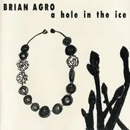 Brian Agro - A Hole In The Ice