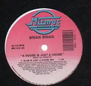 Brian Brian - A House Is Just a House