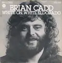 7inch Vinyl Single - Brian Cadd - White On White El Dorado