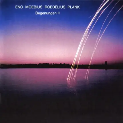Brian Eno , Dieter Moebius , Hans-Joachim Roedelius , Conny Plank - Begegnungen II