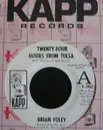7inch Vinyl Single - Brian Foley - Twenty-Four Hours To Tulsa / Let Me Try