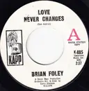 7inch Vinyl Single - Brian Foley - Love Never Changes / Once There Was A Time