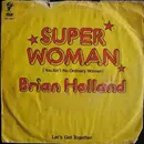 7inch Vinyl Single - Brian Holland - Super Woman (You Ain't No Ordinary Woman) / Let's Get Together