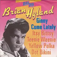 Brian Hyland - Ginny Come Lately / Itsy Bitsy Teenie Weenie Yellow Polka Dot Bikini