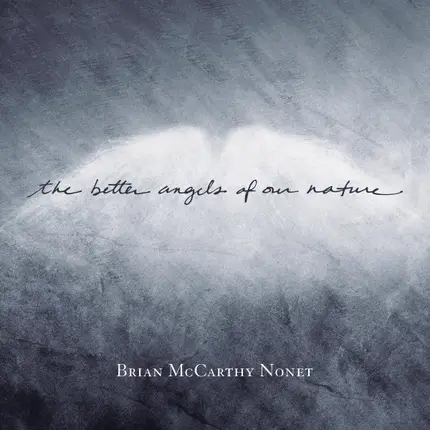 Brian McCarthy Nonet - The Better Angels Of Our Nature