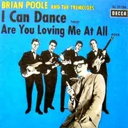 Brian Poole & The Tremeloes - I Can Dance / Are You Loving Me At All