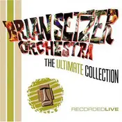 Brian Setzer Orchestra - The Ultimate Collection (Recorded Live)