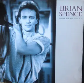 Brian Spence - Without Your Love