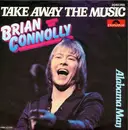 7'' - Brian Connolly - Take Away The Music