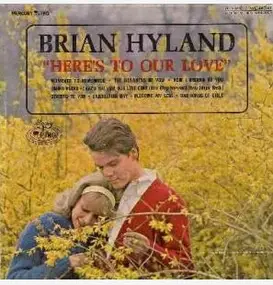 Brian Hyland - Here's To Our Love