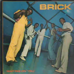 Brick - Waiting on You