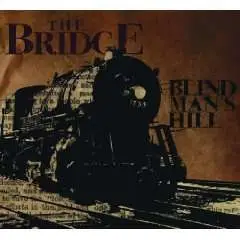 BRIDGE, THE - Blind Man's Hill