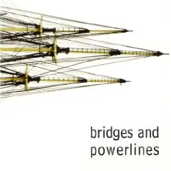 Bridges And Powerlines - Bridges And Powerlines