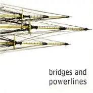 Bridges And Powerlines - Bridges And Powerlines