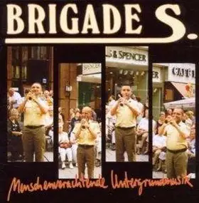 BRIGADE S. - Menschenverachtende Untergrundmusik