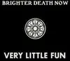 LP-Box - BRIGHTER DEATH NOW - VERY LITTLE FUN - 4LP BOX/RECORDINGS 1998-2005