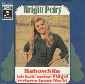 Brigitt Petry - Babuschka / Ich Hab' Meine Flügel Verloren Heute Nacht