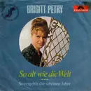 7inch Vinyl Single - Brigitt Petry - So Alt Wie Die Welt