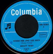 7inch Vinyl Single - Brigitt Petry - Komm Her Und Lieb Mich / Es Tut Mir Weh