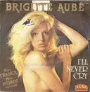 7inch Vinyl Single - Brigitte Aubé - I'll Never Cry