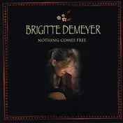 Brigitte DeMeyer - Nothing Comes Free