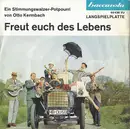 7inch Vinyl Single - Brigitte Mira , Willi Rose , Die Berliner Solisten-Vereinigung Waldo Favre , Otto Kermbach Orchester - Freut Euch Des Lebens