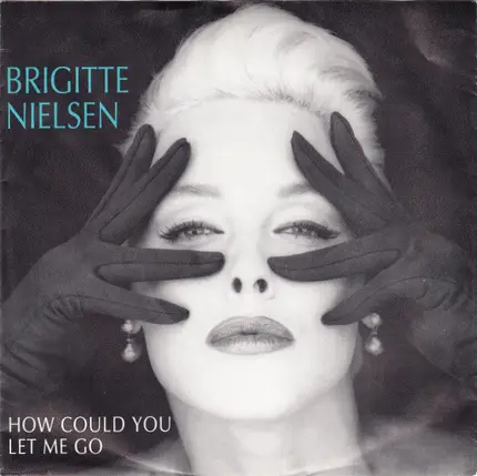 Brigitte Nielsen - How Could You Let Me Go