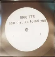 Brigitte - Now That I'Ve Found You