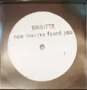 12inch Vinyl Single - Brigitte - Now That I'Ve Found You