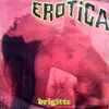 7inch Vinyl Single - Brigitte - Erotica / Incontro - no original cover